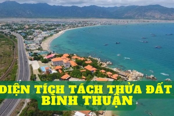 Quy định diện tích tối thiểu được phép tách thửa tại Bình Thuận hiện nay